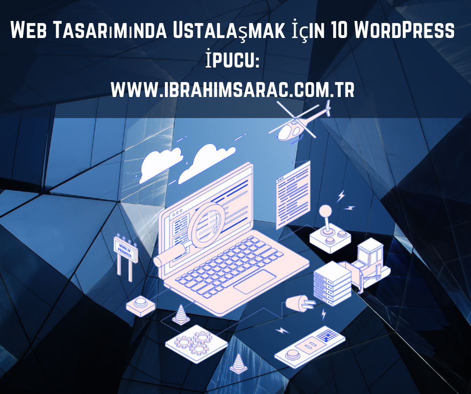 Web-Tasariminda-Ustalasmak-Icin-10-WordPress-Ipucu-www.ibrahimsarac.com_.tr_.png